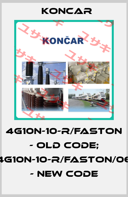 4G10N-10-R/FASTON - old code; 4G10N-10-R/FASTON/06 - new code Koncar