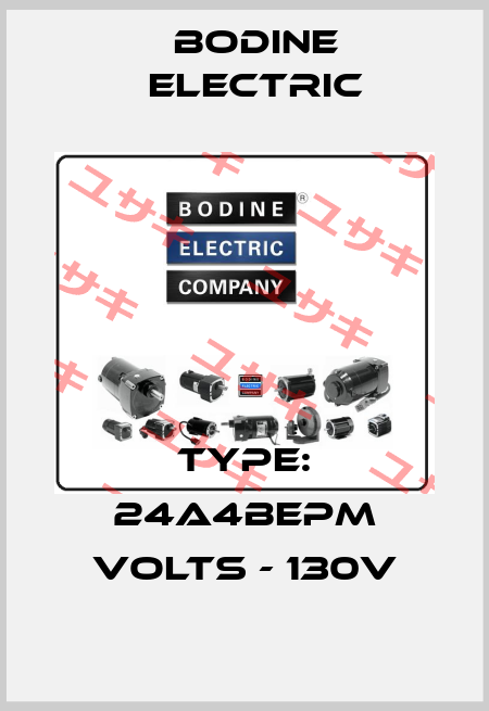 Type: 24A4BEPM volts - 130v BODINE ELECTRIC