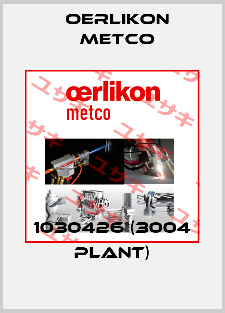 1030426 (3004 Plant) Oerlikon Metco