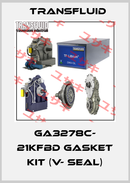 GA3278C- 21KFBD GASKET KIT (V- SEAL) Transfluid