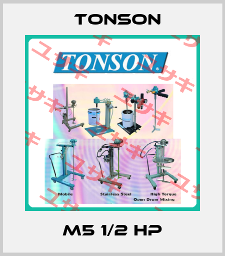 M5 1/2 HP Tonson