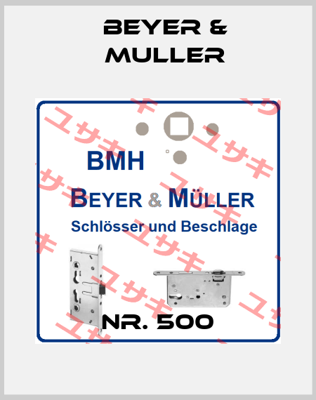 NR. 500 BEYER & MULLER
