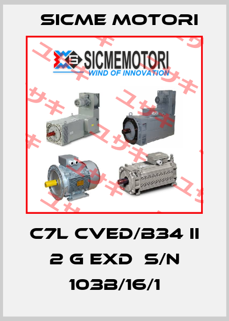 C7L CVED/B34 II 2 G Exd  S/N 103B/16/1 Sicme Motori