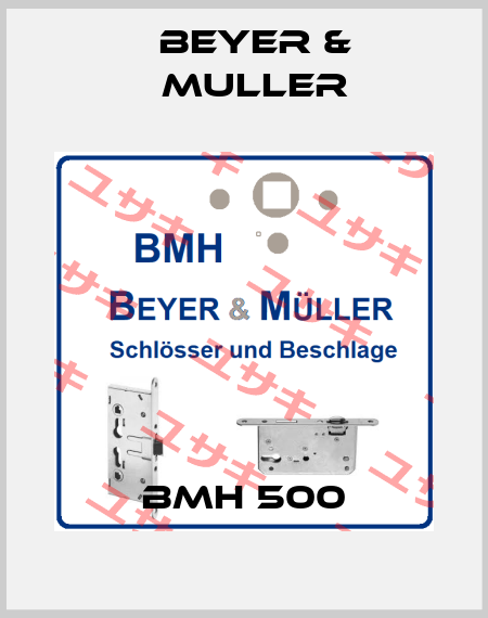 BMH 500 BEYER & MULLER