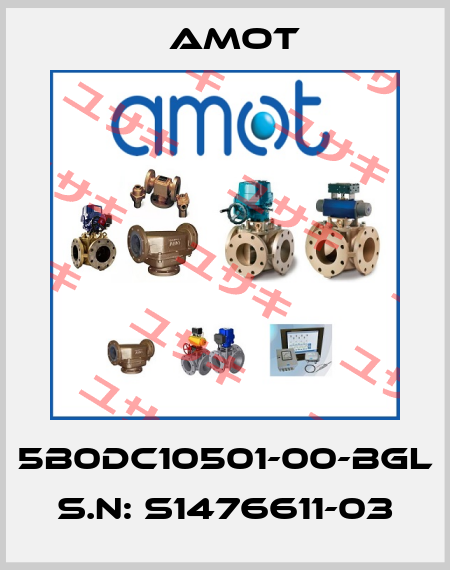 5B0DC10501-00-BGL s.n: S1476611-03 Amot