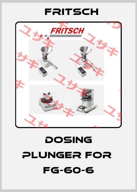 Dosing plunger for  FG-60-6 Fritsch