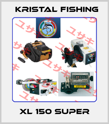 XL 150 SUPER Kristal Fishing