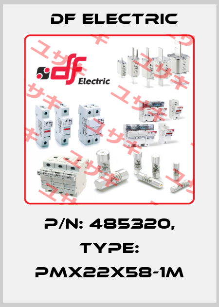 P/N: 485320, Type: PMX22X58-1M DF Electric