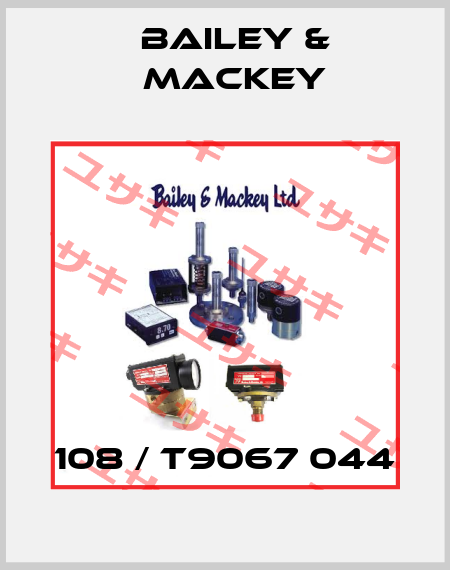108 / T9067 044 Bailey & Mackey