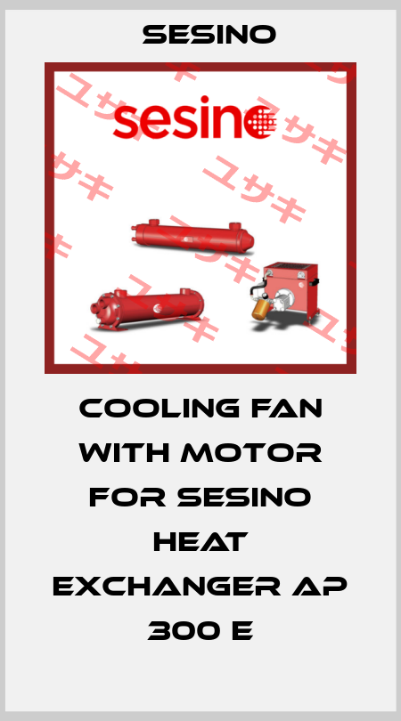 Cooling Fan with Motor for SESINO Heat Exchanger AP 300 E Sesino