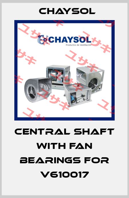 CENTRAL SHAFT WITH FAN BEARINGS for V610017 Chaysol