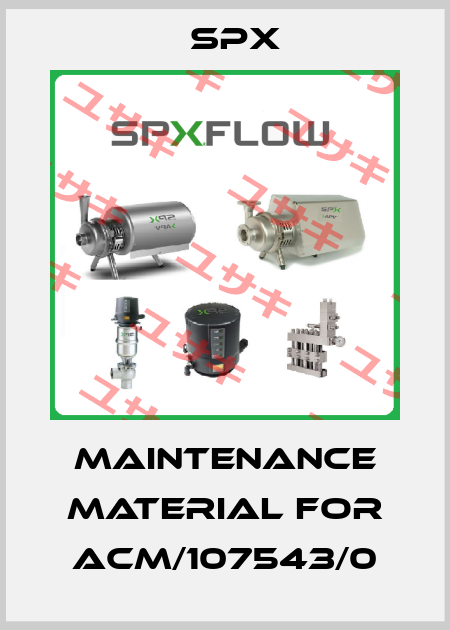 maintenance material for ACM/107543/0 Spx