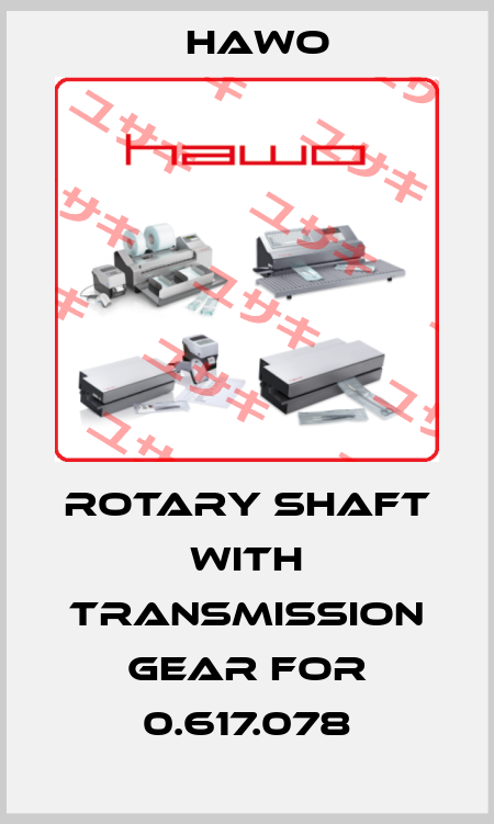 Rotary shaft with transmission gear for 0.617.078 HAWO