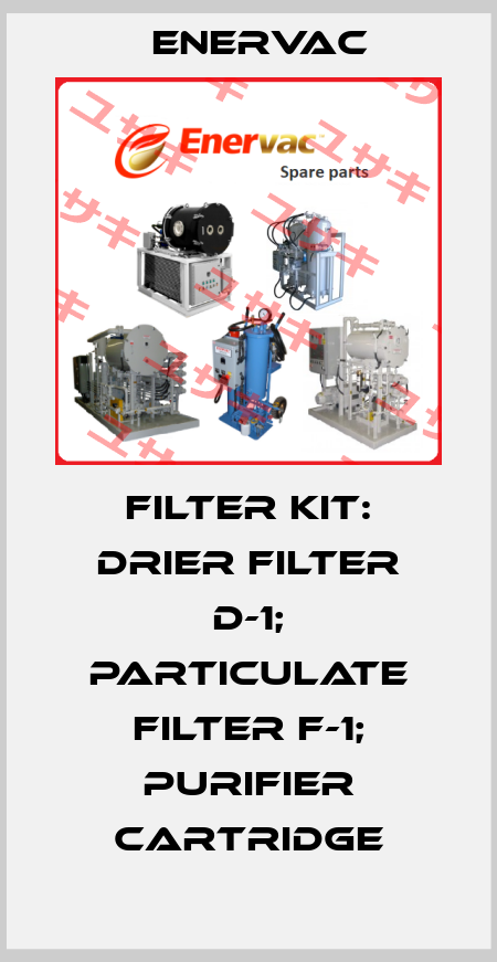 Filter Kit: Drier Filter D-1; Particulate Filter F-1; Purifier Cartridge Enervac