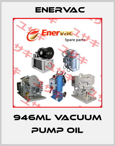 946ml Vacuum Pump Oil Enervac