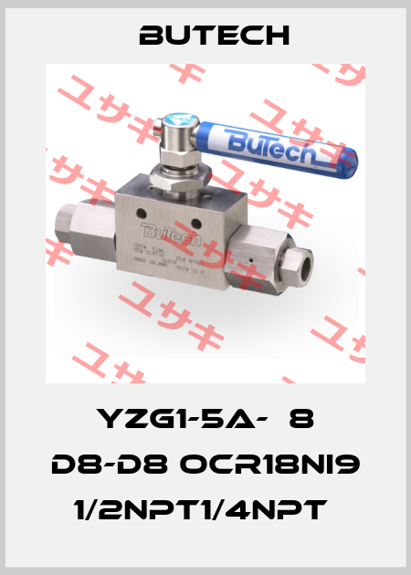 YZG1-5A-Φ8 D8-D8 OCR18NI9 1/2NPT1/4NPT  BuTech