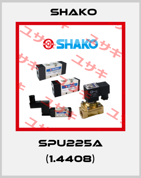 SPU225A (1.4408) SHAKO