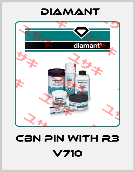 CBN PIN WITH R3 V710 Diamant