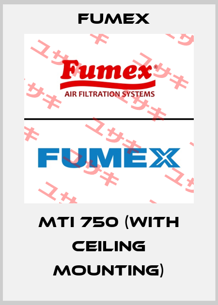 MTI 750 (With ceiling mounting) Fumex