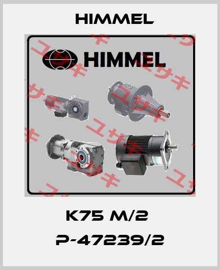 K75 M/2  P-47239/2 HIMMEL