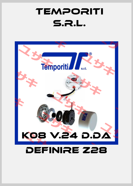 K08 V.24 D.DA DEFINIRE Z28 Temporiti s.r.l.