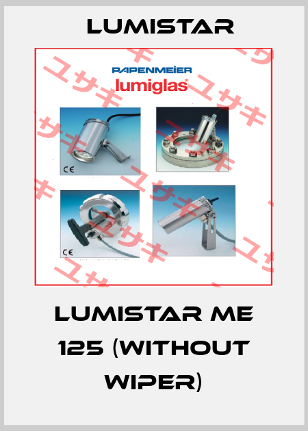 Lumistar ME 125 (without wiper) Lumistar