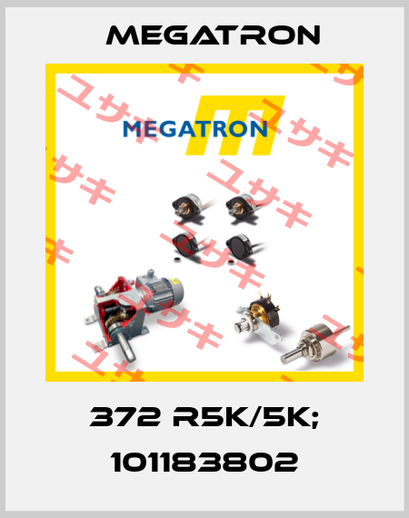 372 R5K/5K; 101183802 Megatron