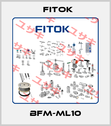 BFM-ML10 Fitok