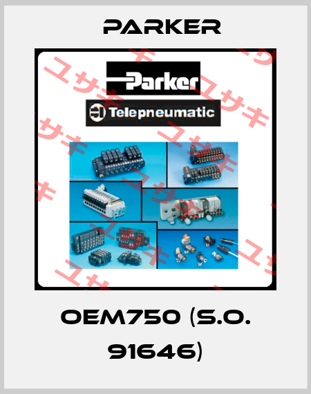 OEM750 (S.O. 91646) Parker
