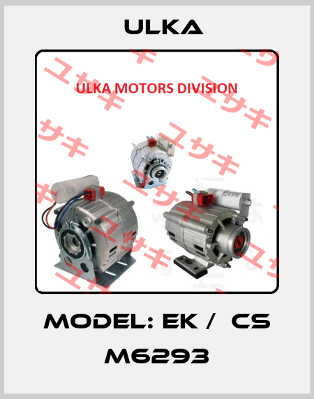 Model: EK /  CS M6293 Ulka
