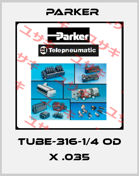 TUBE-316-1/4 OD X .035 Parker