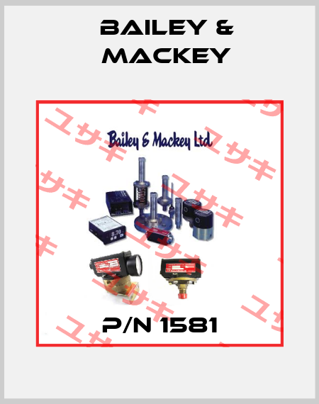 P/N 1581 Bailey & Mackey