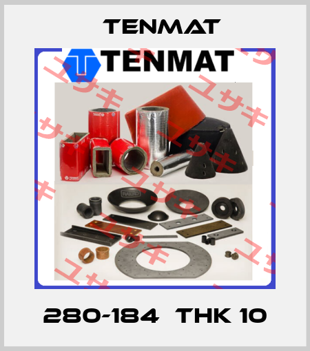 280-184  THK 10 TENMAT