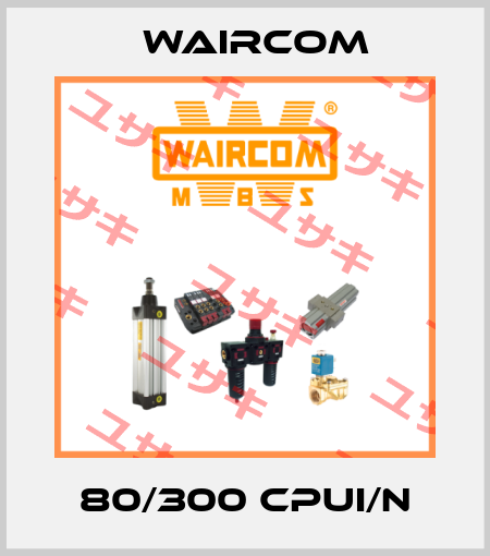 80/300 CPUI/N Waircom