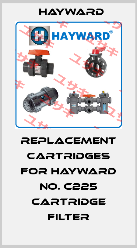 Replacement cartridges for Hayward No. C225 cartridge filter HAYWARD