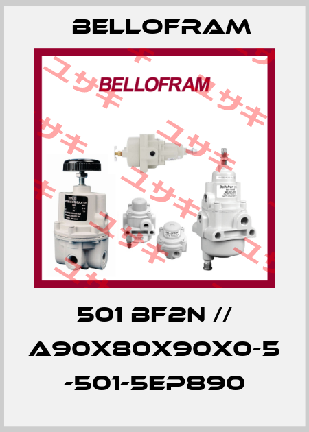 501 BF2N // A90X80X90X0-5 -501-5EP890 Bellofram
