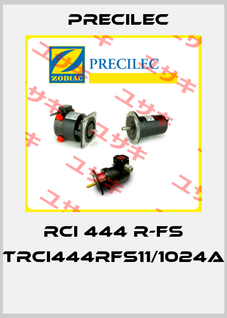 RCI 444 R-FS TRCI444RFS11/1024A  Precilec