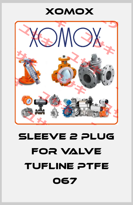 SLEEVE 2 PLUG FOR VALVE TUFLINE PTFE 067  Xomox