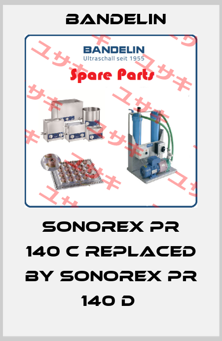 SONOREX PR 140 C replaced by SONOREX PR 140 D  Bandelin