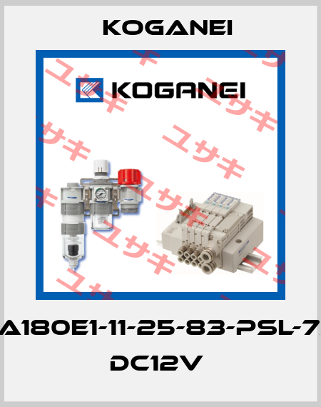 CS-A180E1-11-25-83-PSL-73W, DC12V  Koganei