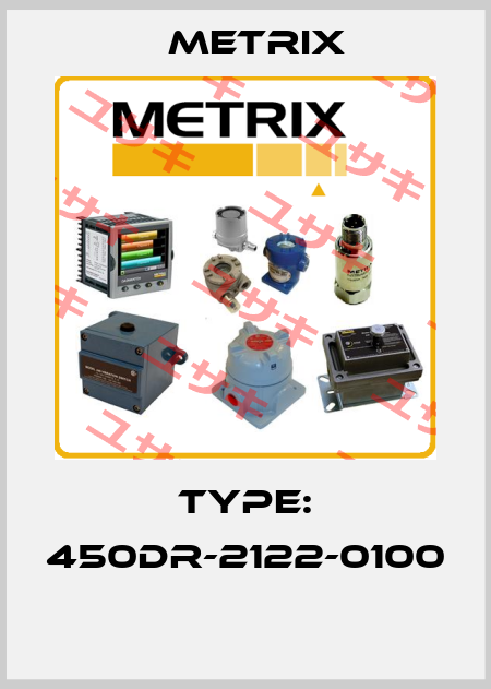 TYPE: 450DR-2122-0100  Metrix