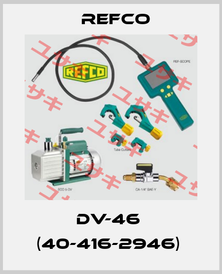 DV-46  (40-416-2946)  Refco