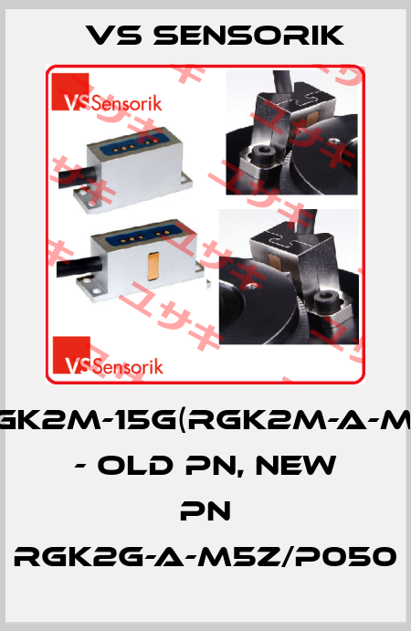 RGK2M-15G(RGK2M-A-M5) - old pn, new pn RGK2G-A-M5Z/P050 VS Sensorik