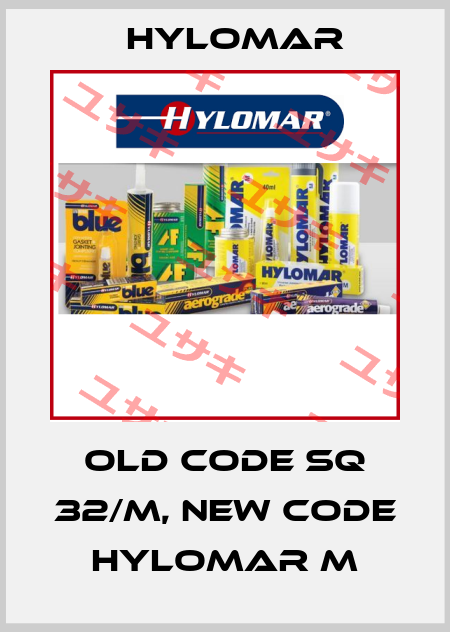 old code SQ 32/M, new code HYLOMAR M Hylomar