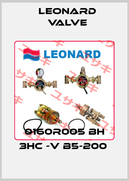 0160R005 BH 3HC -V B5-200  LEONARD VALVE