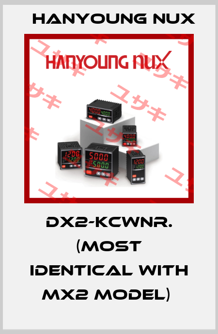 DX2-KCWNR. (Most identical with MX2 model)  HanYoung NUX