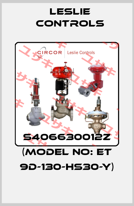 S406630012Z (MODEL NO: ET 9D-130-HS30-Y) Leslie Controls