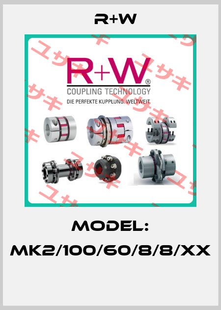Model: MK2/100/60/8/8/XX  R+W