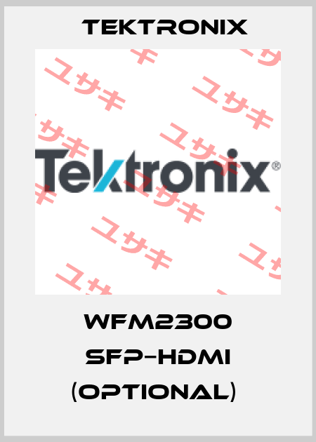 WFM2300 SFP−HDMI (optional)  Tektronix
