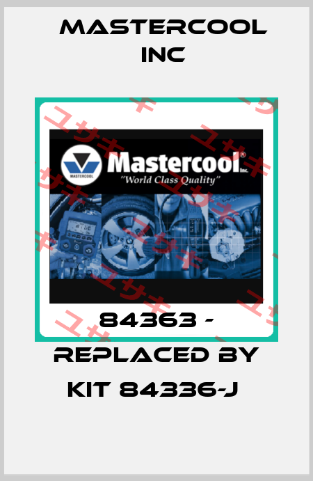 84363 - replaced by kit 84336-J  Mastercool Inc